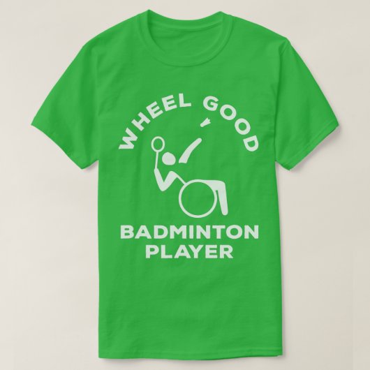 Wielstoel Badminton Wheel Good Disabled Badminton T-shirt (Design voorkant)