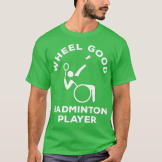 Wielstoel Badminton Wheel Good Disabled Badminton T-shirt