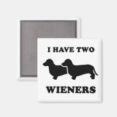 WIENER DOG T - SHIRTS - "Ik heb twee weiners" Magneet (Voorkant / Achterkant)
