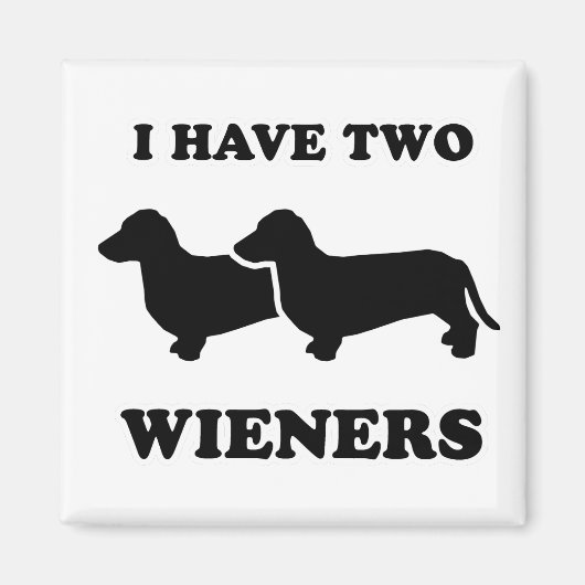 WIENER DOG T - SHIRTS - "Ik heb twee weiners" Magneet (Voorkant)