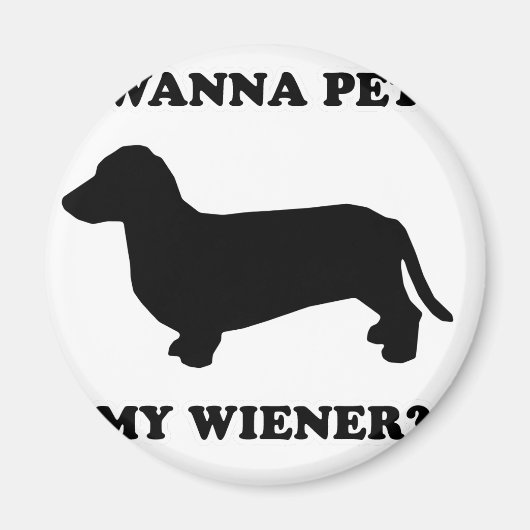 WIENER DOG T - SHIRTS - "Wil je mijn wiener aaien? Magneet (Voorkant)