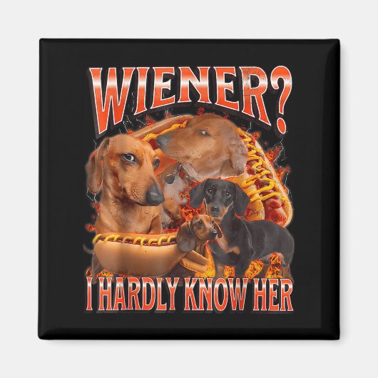 Wiener I Hardly Know Her Funny Offensive Dachshund Magneet (Voorkant)