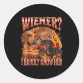 Wiener I Hardly Know Her Funny Offensive Dachshund Ronde Sticker (Voorkant)