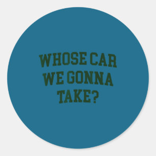 Wiens auto gaan we nemen grappig sarcastisch wanho ronde sticker