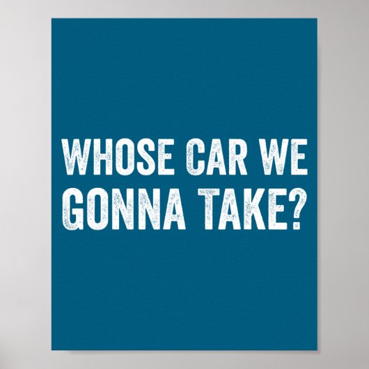 Wiens auto gaan we nemen_ Grappige quote Poster (Voorkant)