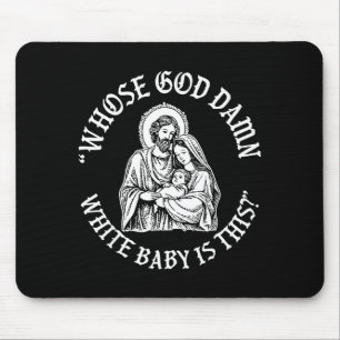 Wiens God Witte Baby Is Dit_ Humor Voor Sarcastisc Muismat