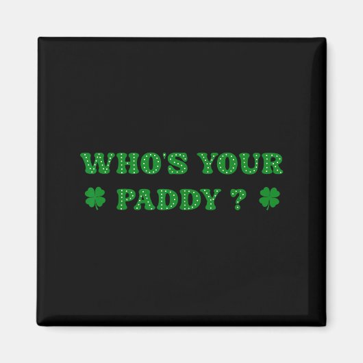 Wiens Paddy is dit 2026 Grappige Quote St Patricks Magneet (Voorkant)