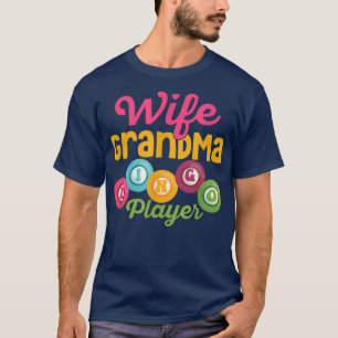 Wife Grandma Bingo Player Gambler Game Lo T-shirt