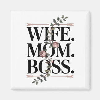 Wife. Mom. Boss. Magneet
