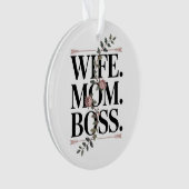 Wife. Mom. Boss. Ornament (voorkant)