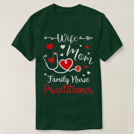 Wife Mom Family Nurse Practitioner Valentine Gifts T-shirt (Design voorkant)