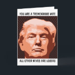 WIFE TREMENDOUS WIFE DONALD TRUMP BIRTHDAAGKAARTEN KAART<br><div class="desc">FUNNY TRUMP BIRTHDAY KAART VOOR JE VROUW. ZE ZAL VAN DEZE KAART HOUDEN. GELOOF ME!</div>