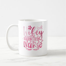 Wifey Dog Mom Nurse Coffee Mok – Grappig cadeau