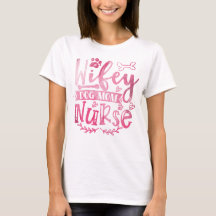 Wifey Dog Mom Nurse Women's Shirt - Funny Nurse