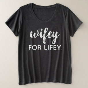 WIFEY VOOR LIFEY GROTE MAAT T-SHIRT