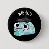 Wig-loo Funny Igloo Pun Dark BG Ronde Button 5,7 Cm (Voorkant)