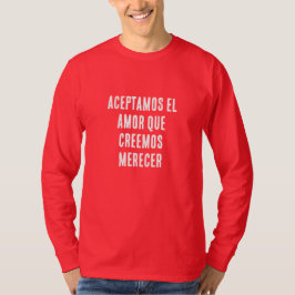 Wij aanvaarden de liefde die we denken te verdiene t-shirt