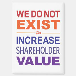 Wij bestaan niet voor aandeelhouders magneet