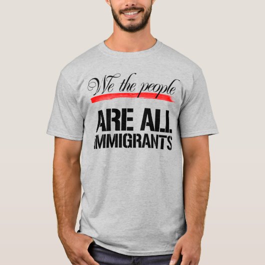 WIJ DE MENSEN ZIJN ALLEMAAL IMMIGRANTEN T-SHIRT (Voorkant)