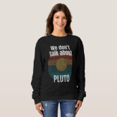 Wij Donu2019t praten over Pluto Science Trui (Voorkant volledig)