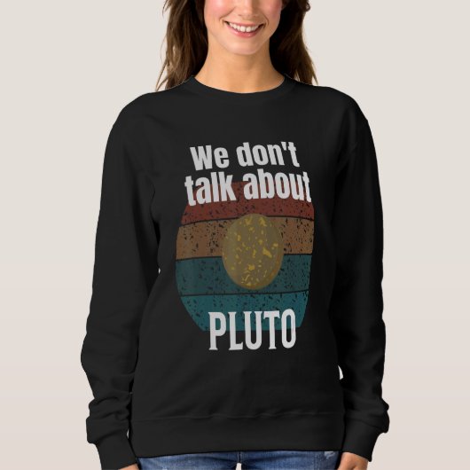 Wij Donu2019t praten over Pluto Science Trui (Voorkant)