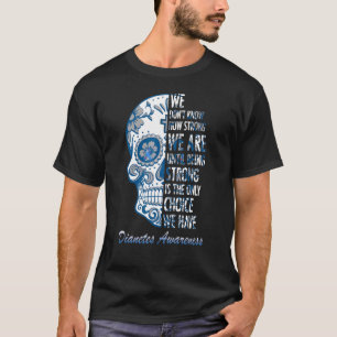 Wij Donu2019T weten hoe sterk wij diabetes suiker T-shirt