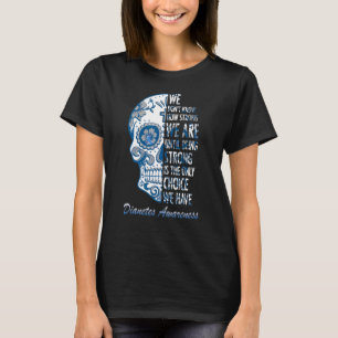 Wij Donu2019T weten hoe sterk wij diabetes suiker T-shirt