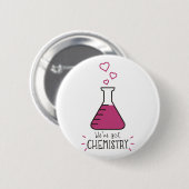 Wij hebben Chemie Ronde Button 5,7 Cm (Voorkant /achterkant)