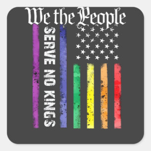 Wij het Volk Dienen Geen Koning LGBT Democraten Pr Vierkante Sticker