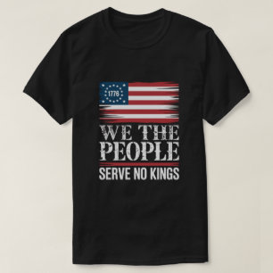 Wij Het Volk Dienen Geen Koningen 1776 Amerikaanse T-shirt