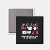 Wij, het volk, hebben gestemd en Trump heeft Mega Magneet (Voorkant / Achterkant)