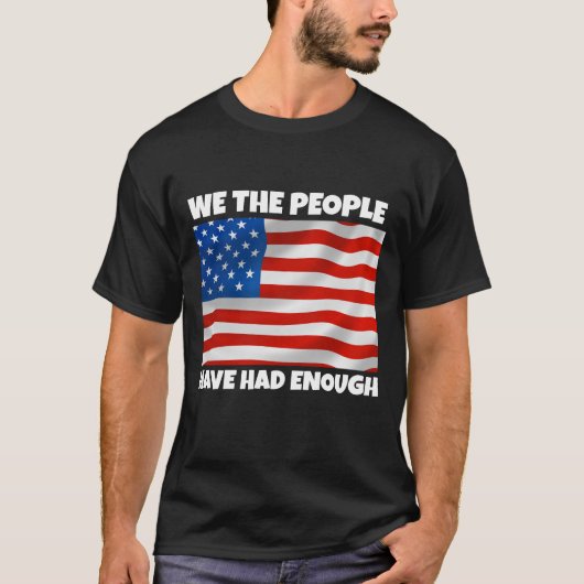 WIJ, HET VOLK, HEBBEN OP 4 JULI GENOEG VAN PATRIOT T-SHIRT (Voorkant)