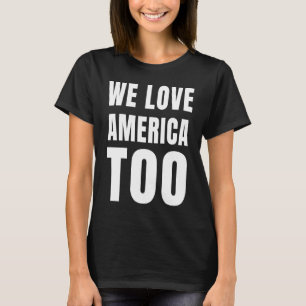 Wij houden van Amerika te anti racisme White Font T-shirt
