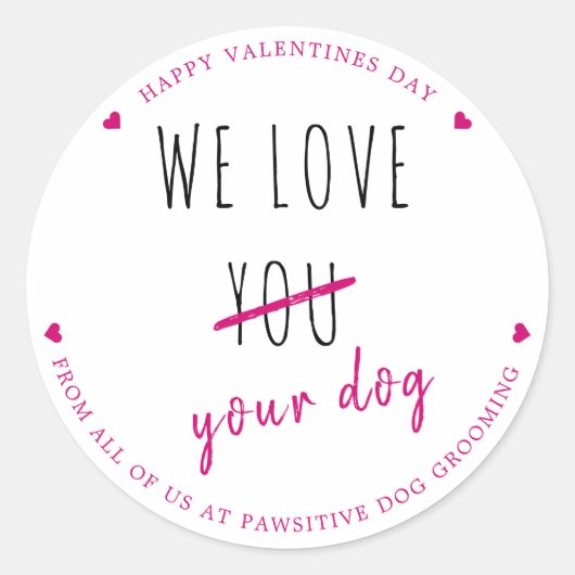 Wij houden van uw Dog Business Pet Valentijnsdag Ronde Sticker (Voorkant)