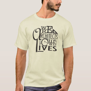 Wij zijn allemaal architecten van ons leven t-shirt