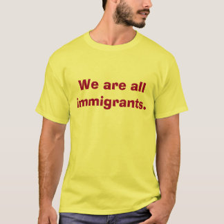 Wij zijn allemaal shirt van immigranten