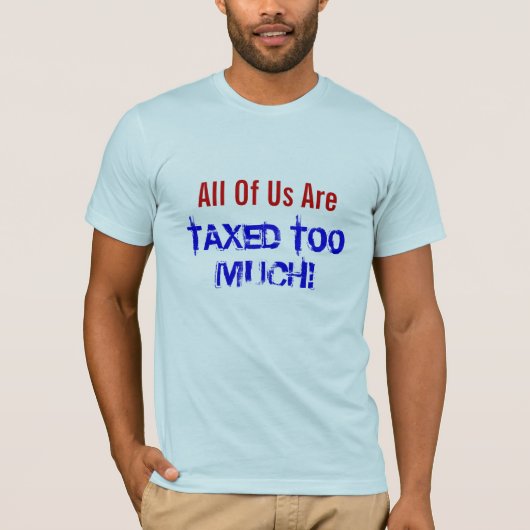 Wij zijn allemaal te zwaar belast! t-shirt (Voorkant)