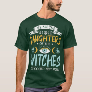 Wij zijn de dochters van de heksen die je niet kon t-shirt