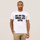 wij zijn de dollars en de cent t-shirt (Voorkant volledig)