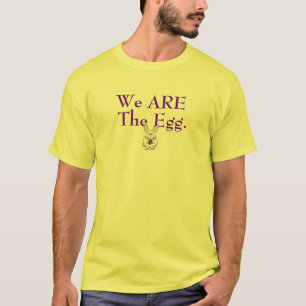 Wij zijn de eieren. t-shirt