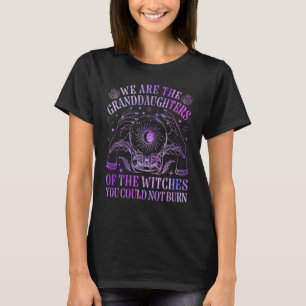 Wij zijn de grootdochters van de heksen die je kun t-shirt