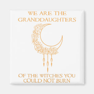 Wij zijn de grootdochters van de heksen magneet