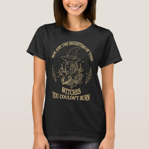 Wij zijn de kleindochters van de heksen die je nie t-shirt