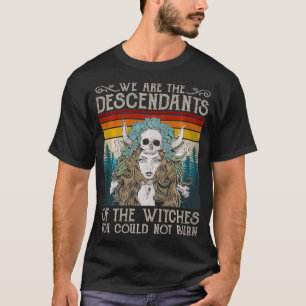 Wij zijn de nakomelingen van heksen die je niet ko t-shirt