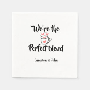 Wij zijn de perfecte blend koffie liefde valentine servet