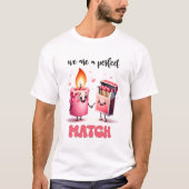 Wij zijn een perfecte match Funny Punny Valentijn T-shirt (Voorkant)