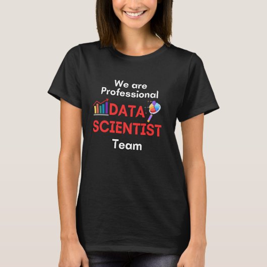 Wij zijn een professioneel data scientist team t-shirt (Voorkant)
