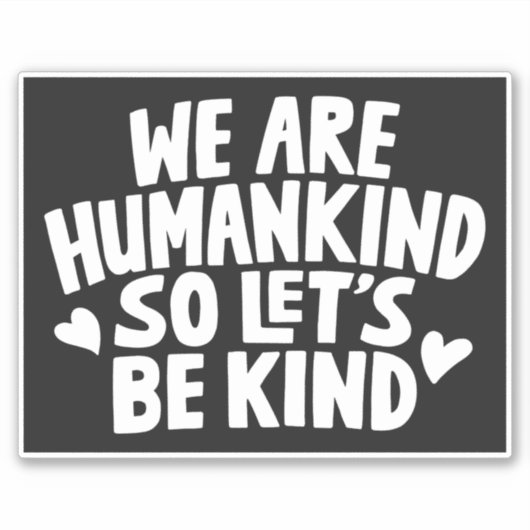 Wij zijn mensen, dus laten we vriendelijk zijn sticker (Voorkant)