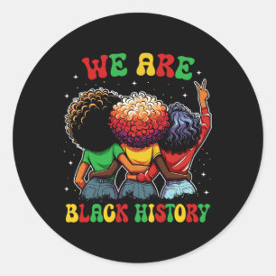 Wij zijn zwarte geschiedenis trots zwarte Afro-Ame Ronde Sticker