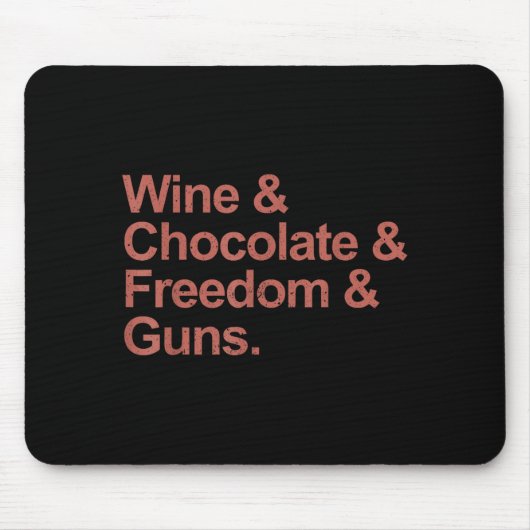 Wijn & chocolade & vrijheid & geweren muismat (Voorkant)